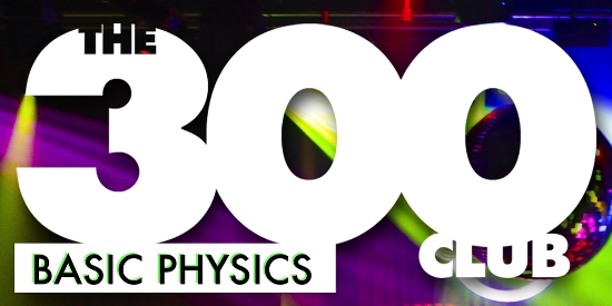 Basic Physics 300 Club