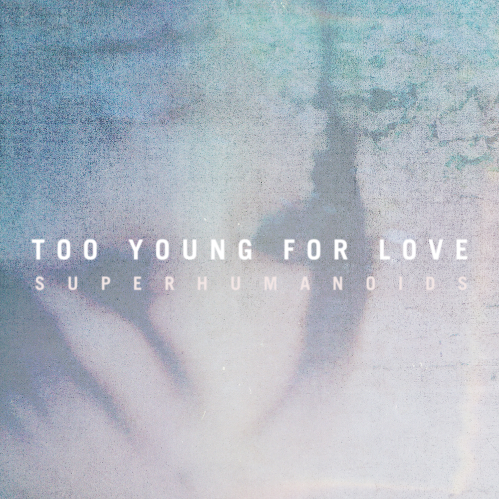 Superhumanoids_Too Young For Love